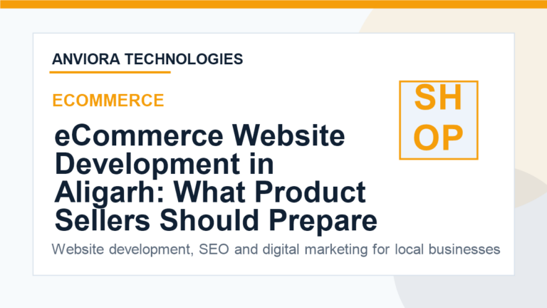 eCommerce Website Development in Aligarh: What Product Sellers Should Prepare - Anviora Technologies