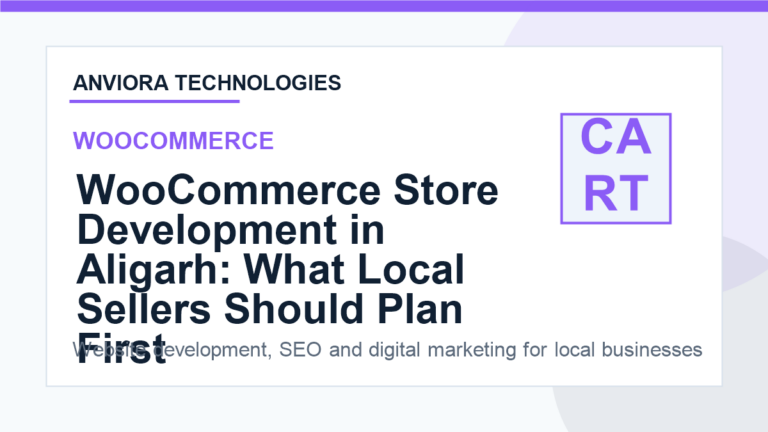 WooCommerce Store Development in Aligarh: What Local Sellers Should Plan First - Anviora Technologies